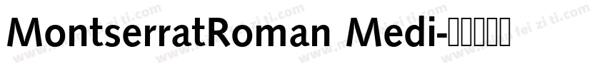 MontserratRoman Medi字体转换